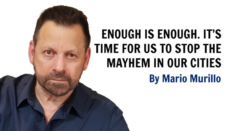IT’S TIME FOR YOU AND ME TO STOP THE MAYHEM IN OUR CITIES – Mario Murillo