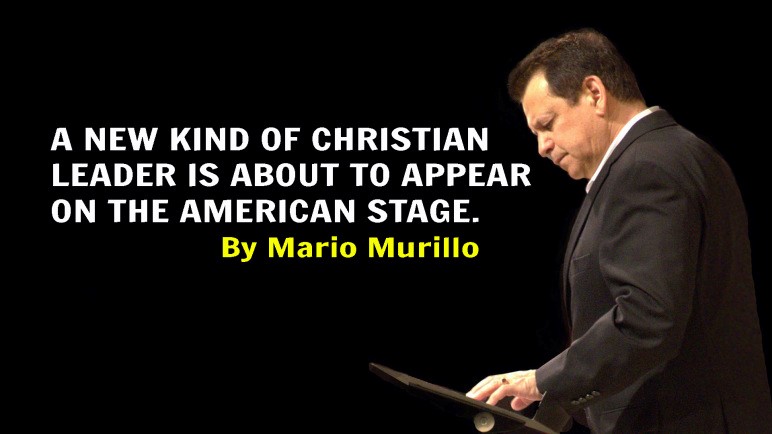 GET READY FOR A NEW KIND OF CHRISTIAN LEADER – Mario Murillo