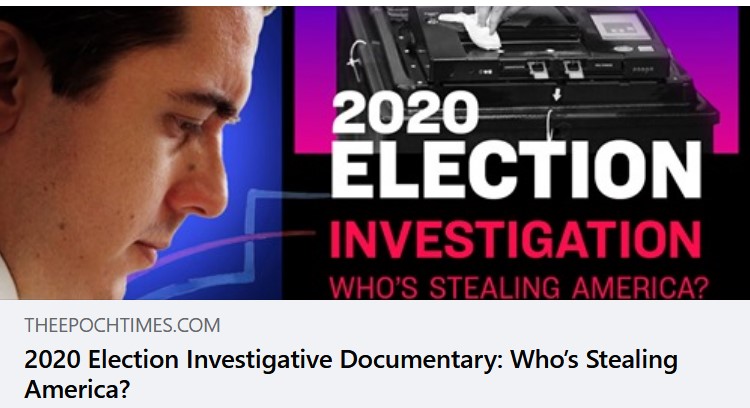 2020 Election Investigative Documentary: Who’s Stealing America? – By The Epoch Times
